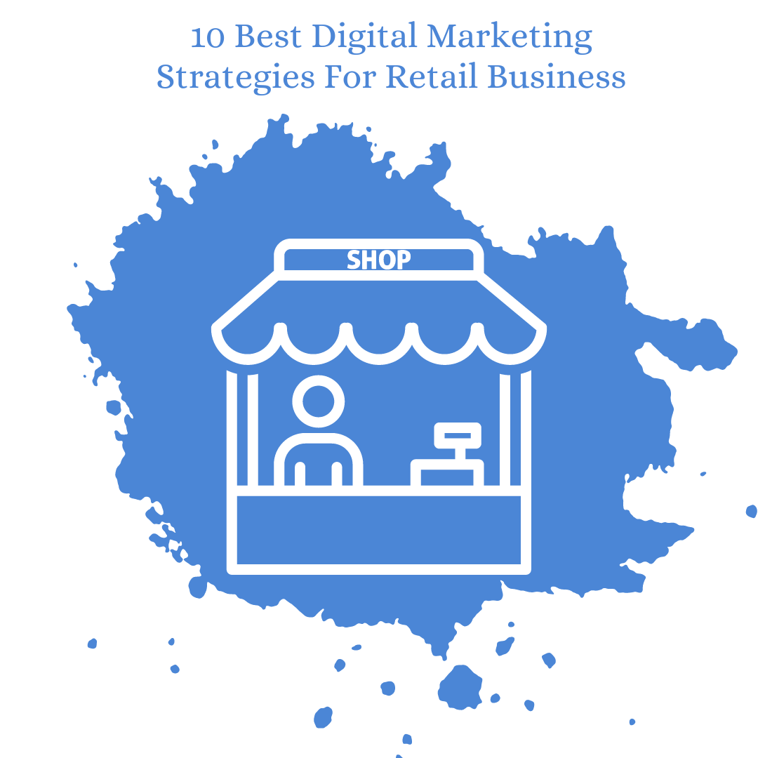 10 Best Digital Marketing Strategies For Retail Business.